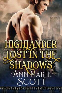 Highlander Lost In The Shadows: A Steamy Scottish Medieval Historical Romance (Highland Tales of Shadows Book 3) by Ann Marie Scott
