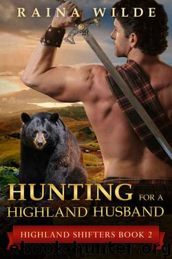 Highlander Romance: Hunting For a Highland Husband (Paranormal Historical Bear Shifter) (Scottish Historical Paranormal Romance Book 2) by Raina Wilde