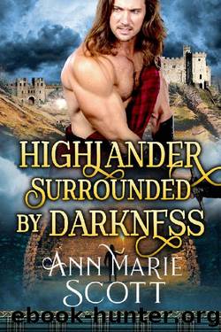Highlander Surrounded By Darkness: A Steamy Scottish Medieval Historical Romance by Ann Marie Scott