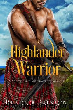 Highlander Warrior: A Scottish Time Travel Romance (Highlander In Time Book 2) by Rebecca Preston