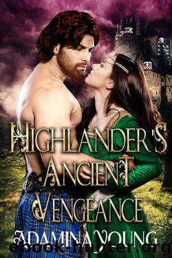 Highlander's Ancient Vengeance (Scottish Medieval Historical Romance) by Adamina Young