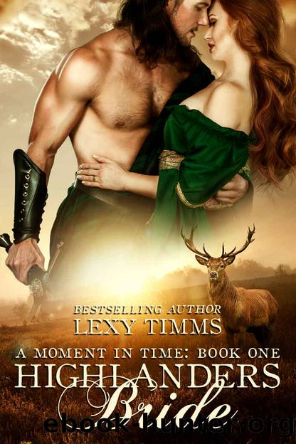Highlander's Bride: Time Travel Romance, Scottish Historical Fantasy (Moment in Time Book 1) by Lexy Timms