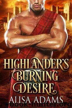 Highlander's Burning Desire (Scottish Medieval Highlander Romance) by Alisa Adams