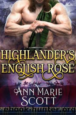 Highlander's English Rose (Steamy Scottish Medieval Historical Romance) by Ann Marie Scott
