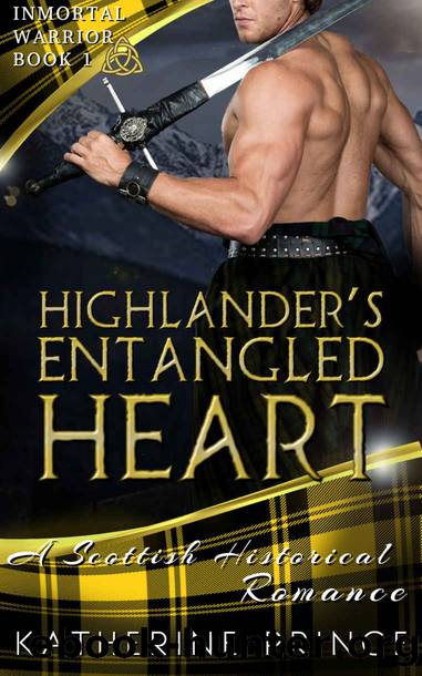 Highlander's Entangled Heart (Immortal Warrior Book 1) by Katherine Prince