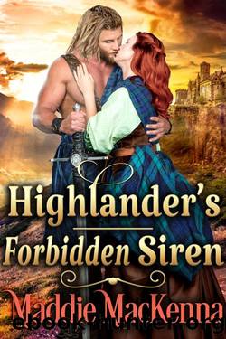 Highlander's Forbidden Siren: A Steamy Scottish Historical Romance Novel by Maddie MacKenna