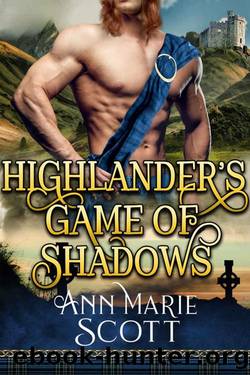 Highlander's Game 0f Shadows (Steamy Scottish Medieval Historical Romance) by Ann Marie Scott