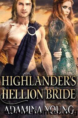 Highlander's Hellion Bride: A Scottish Medieval Historical Romance by Adamina Young