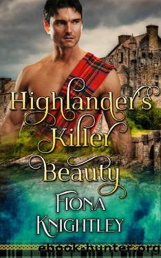 Highlander's Killer Beauty: A Short Read Highlander Romance (The Alpha Highlander Book 1) by Fiona Knightley