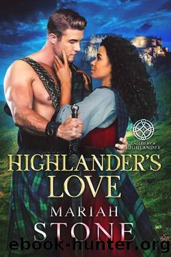 Highlander's Love: A Scottish Historical Time Travel Romance (Called by a Highlander Book 4) by Mariah Stone