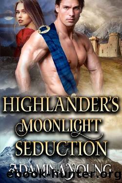 Highlander's Moonlight Seduction: A Scottish Medieval Historical Romance by Adamina Young