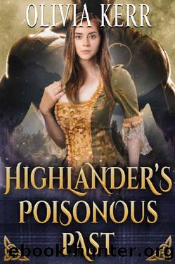 Highlander's Poisonous Past: A Steamy Scottish Medieval Historical Romance by Olivia Kerr
