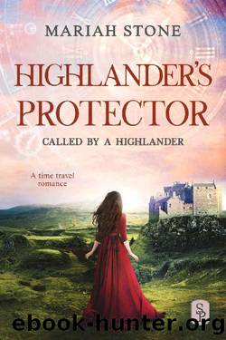 Highlander's Protector: A Scottish historical time travel romance by Mariah Stone