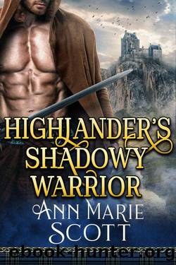 Highlander's Shadowy Warrior (Steamy Scottish Medieval Historical Romance) by Ann Marie Scott