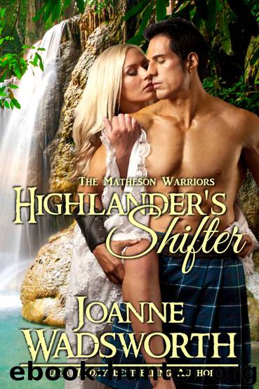 Highlander's Shifter: Time Travel Romance (The Matheson Warriors Book 1) by Joanne Wadsworth