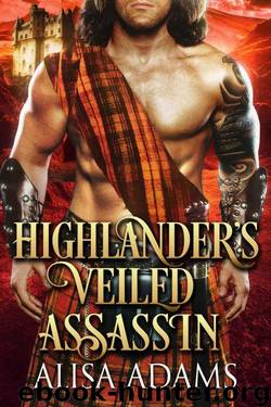Highlander's Veiled Assassin (Scottish Medieval Highlander Romance) by Alisa Adams