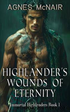 Highlander's Wounds of Eternity : A Steamy Scottish Medieval Historical Romance (Immortal Highlanders Book 1) by Agnes McNair