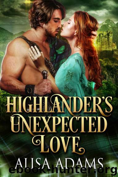 Highlander’s Unexpected Love: A Medieval Scottish Historical Highland Romance Book by Adams Alisa