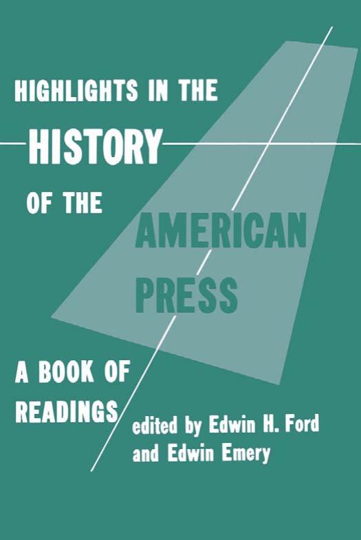 Highlights in the History of the American Press: A Book of Readings by Edwin H. Ford (Editor) Edwin Emery (Editor)