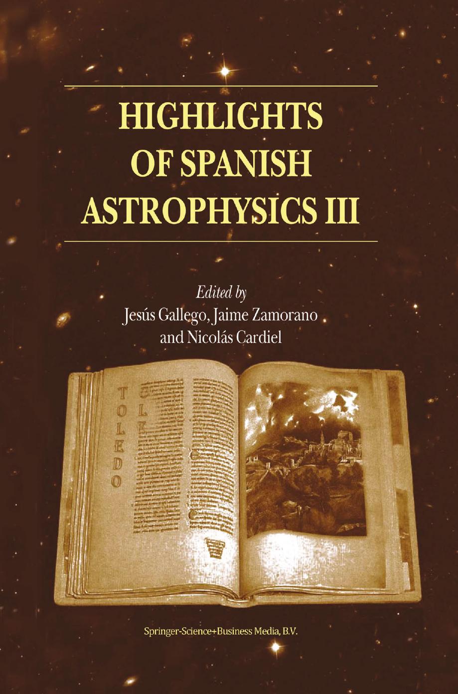 Highlights of Spanish Astrophysics III: Proceedings of the fifth Scientific Meeting of the Spanish Astronomical Society (SEA), held in Toledo, Spain, September 9â13, 2002 by V. Trimble (auth.) Jesús Gallego Jaime Zamorano Nicolás Cardiel (eds.)