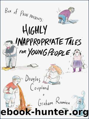 Highly Inappropriate Tales for Young People by Douglas Coupland & Graham Roumieu
