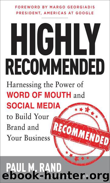 Highly Recommended: Harnessing the Power of Word of Mouth and Social Media to Build Your Brand and Your Business by Paul M. Rand
