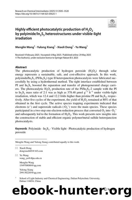 Highly efficient photocatalytic production of H2O2 by polyimideIn2S3 heterostructures under visible-light irradiation by Menglin Wang & Yulong Xiang & Xiaoli Dong & Yu Wang