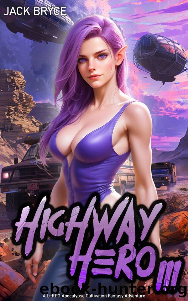 Highway Hero 3: A LitRPG Apocalypse Cultivation Fantasy Adventure by Jack Bryce