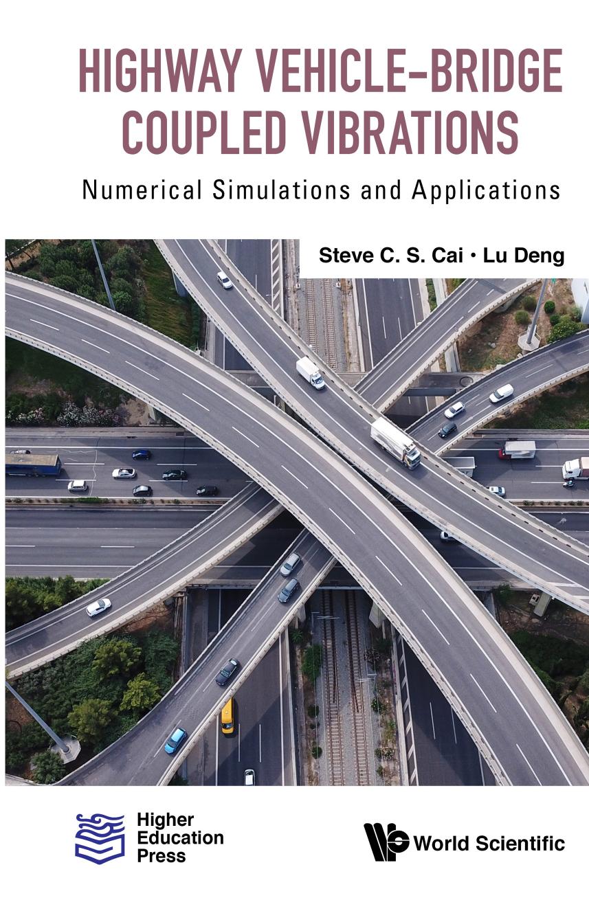 Highway Vehicle-Bridge Coupled Vibrations: Numerical Simulations and Applications (545 Pages) by Steve C.S. Cai && Lu Deng