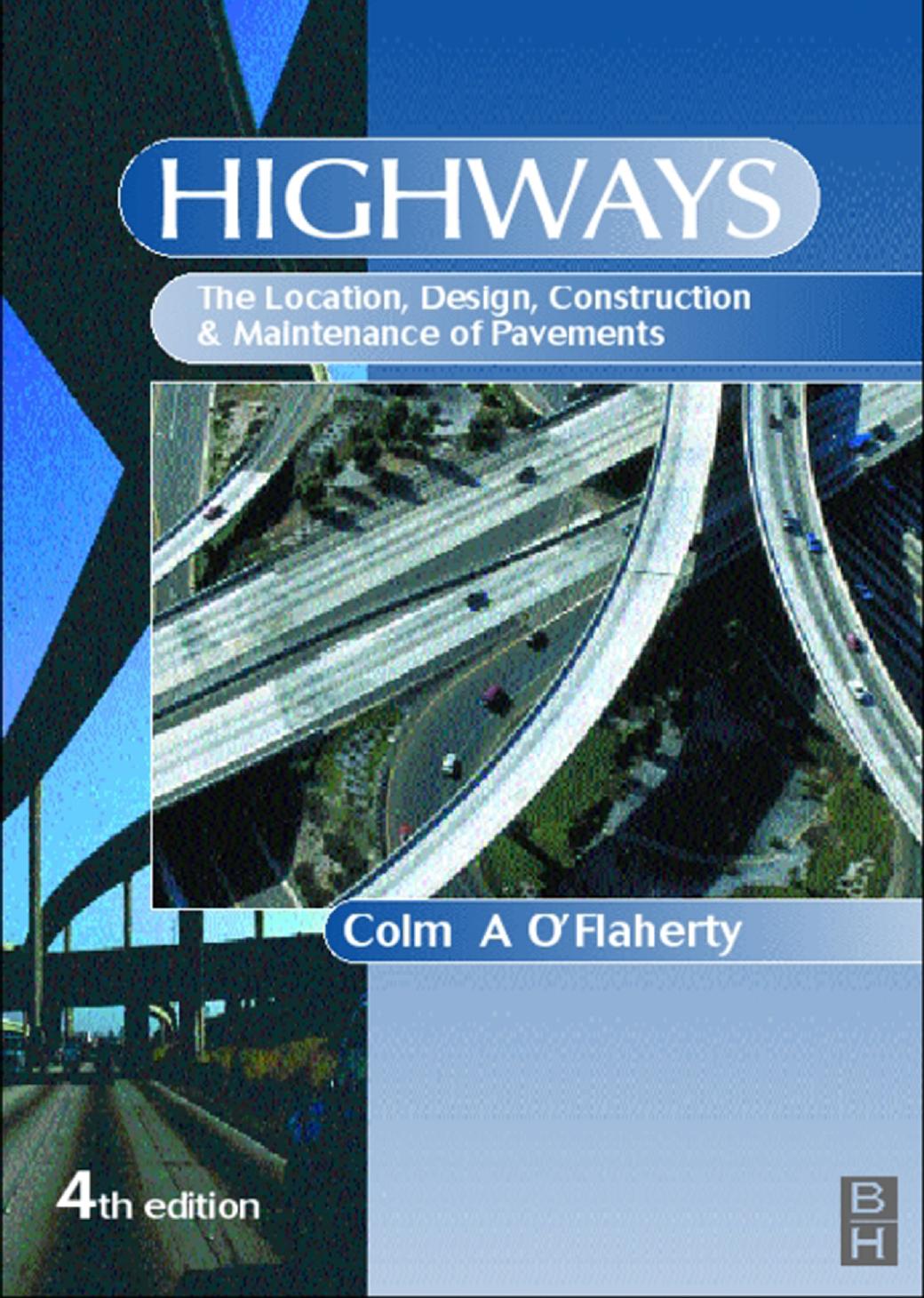 Highways The Location Design Construction and Maintenance of Road Pavements by Alan Woodside David Woodward Coleman A. O'Flaherty