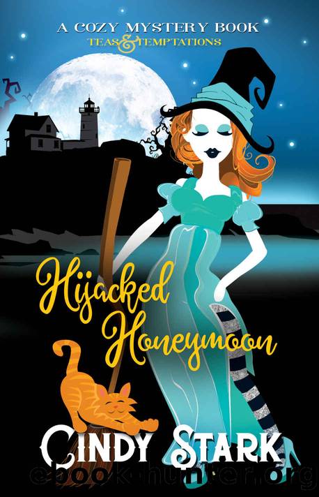 Hijacked Honeymoon: A Cozy Witch Mystery (Teas and Temptations Book 10) by Cindy Stark