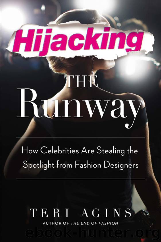 Hijacking the Runway : How Celebrities Are Stealing the Spotlight from Fashion Designers (9780698162150) by Agins Teri