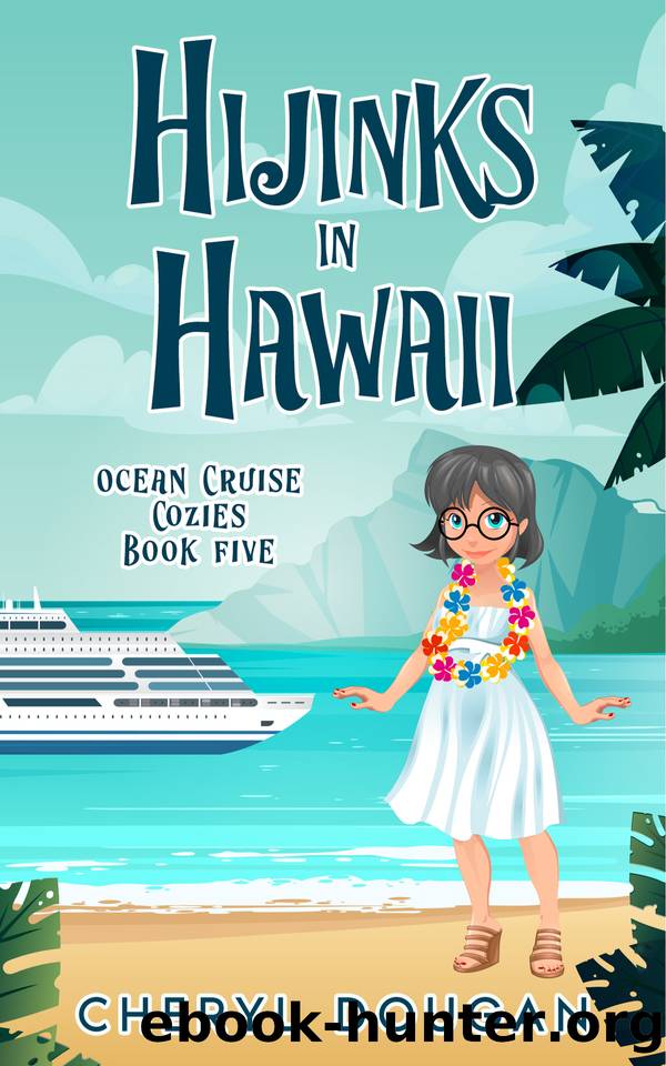 Hijinks in Hawaii: An Ocean Cruising Cozy Mystery (Ocean Cruise Cozies Book 5) by Cheryl Dougan
