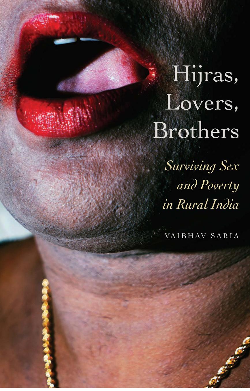 Hijras, Lovers, Brothers: Surviving Sex and Poverty in Rural India by Vaibhav Saria
