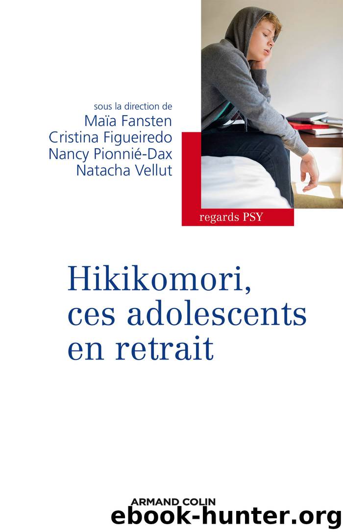 Hikikomori, ces adolescents en retrait by Maïa Fansten Cristina Figueiredo Nancy Pionnié-Dax