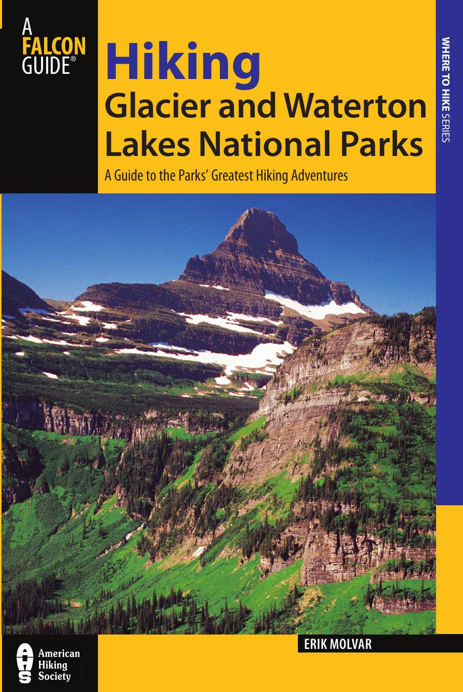 Hiking Glacier and Waterton Lakes National Parks: a guide to more than 60 of the area's greatest hiking adventures by Molvar Erik