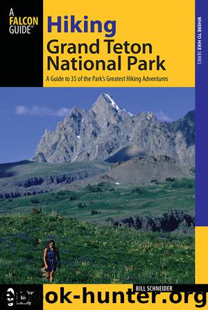 Hiking Grand Teton National Park by Bill Schneider & Globe Pequot Press