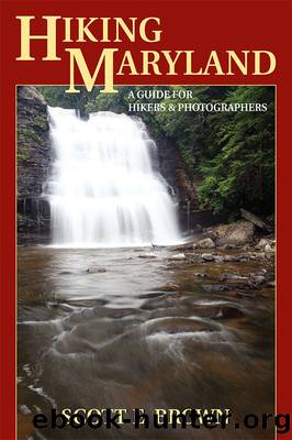 Hiking Maryland: A Guide for Hikers & Photographers by Scott E. Brown