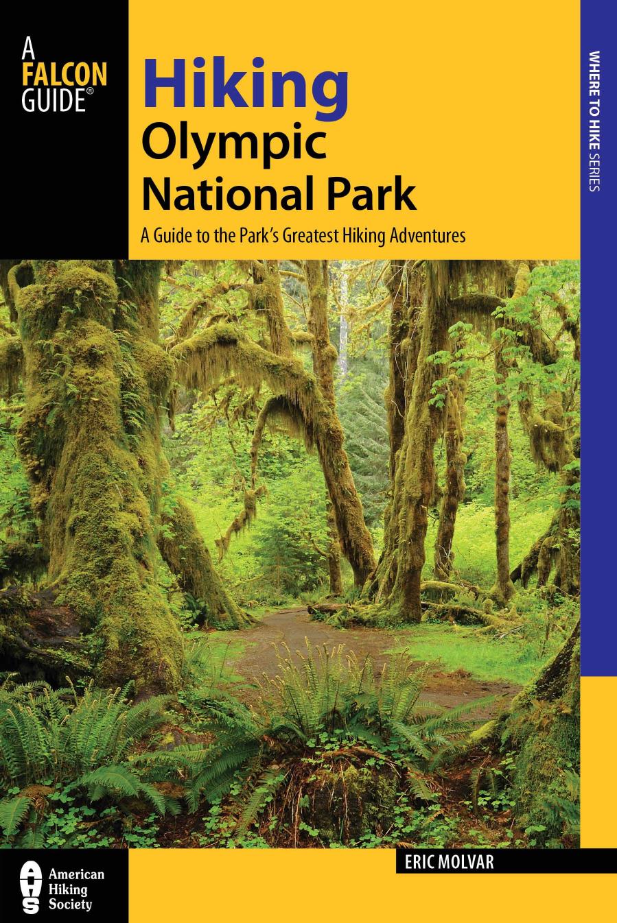 Hiking Olympic National Park: a guide to the park's greatest hiking adventures by Molvar Erik