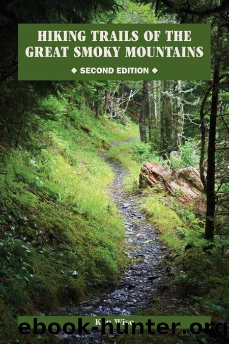 Hiking Trails of the Great Smoky Mountains : Comprehensive Guide by Kenneth Wise
