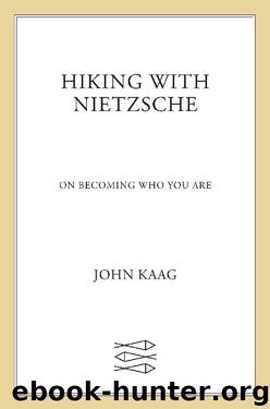 Hiking with Nietzsche: On Becoming Who You Are by John Kaag
