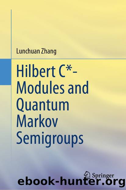 Hilbert C*- Modules and Quantum Markov Semigroups by Lunchuan Zhang