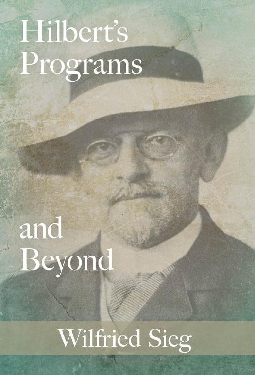 Hilbertâs Programs and Beyond by Wilfried Sieg