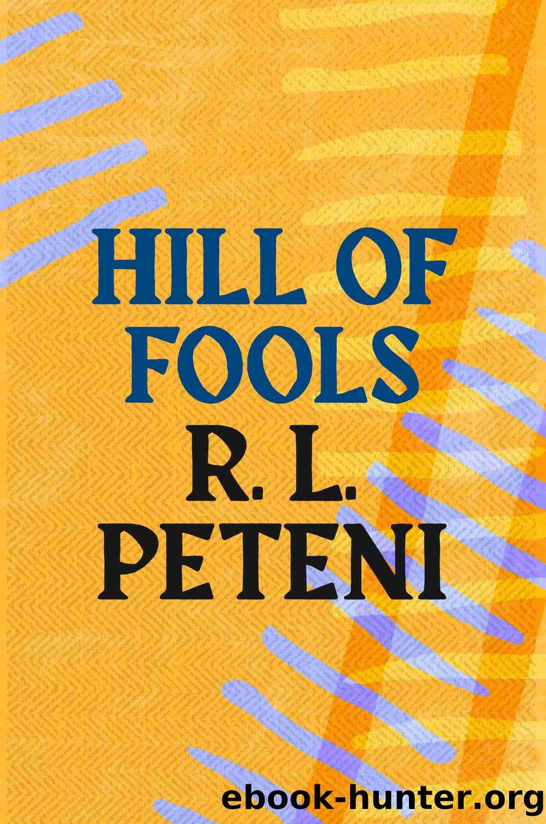 Hill of Fools by R.L. Peteni