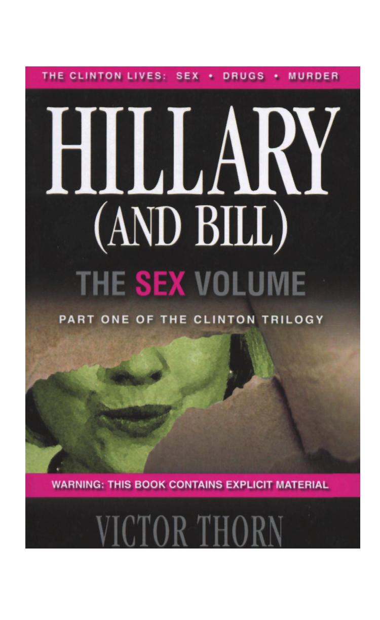Hillary (and Bill): The Sex Volume (Part One of the Clinton Trilogy) by Victor Thorn
