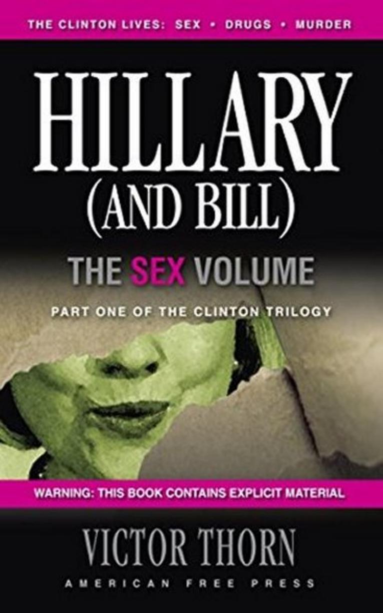 Hillary (and Bill): The Sex Volume - Part One of the Clinton Trilogy by Victor Thorn