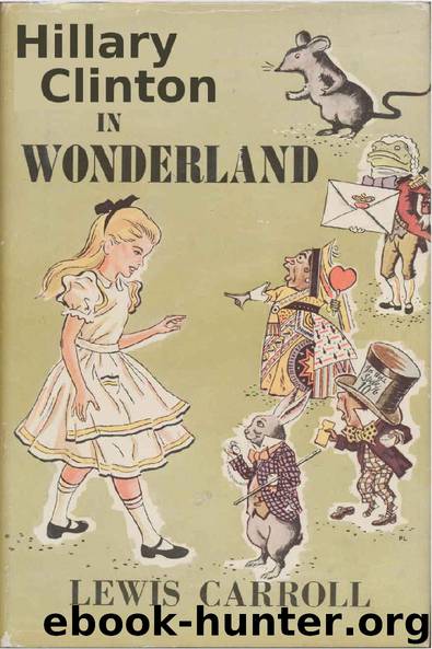 Hillary Clinton in Wonderland: Includes Quotes from the Campaign Trail by Lewis Carroll & Hillary Clinton Fan Club