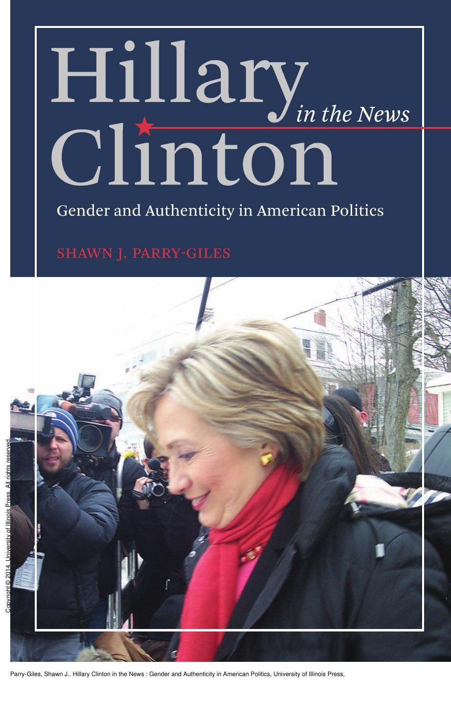 Hillary Clinton in the News : Gender and Authenticity in American Politics by Shawn J. Parry-Giles