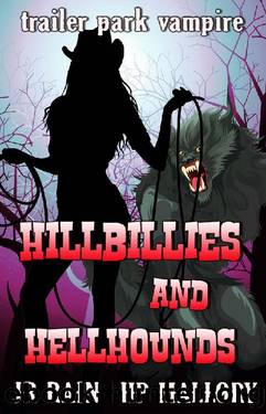 Hillbillies and HellHounds: A Paranormal Women's Fiction Novel (Trailer Park Vampire Book 2) by H.P. Mallory & J.R. Rain