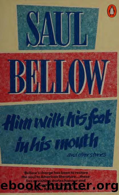 Him with his foot in his mouth and other stories by Bellow Saul